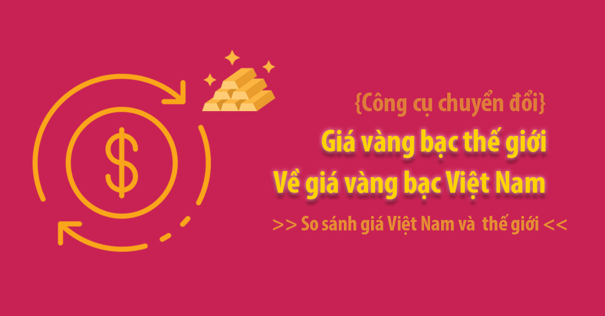 Đổi giá vàng thế giới về giá vàng Việt Nam online